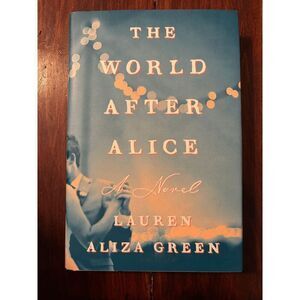 New Hardcover The World After Alice: A Novel by Lauren Aliza Green Book